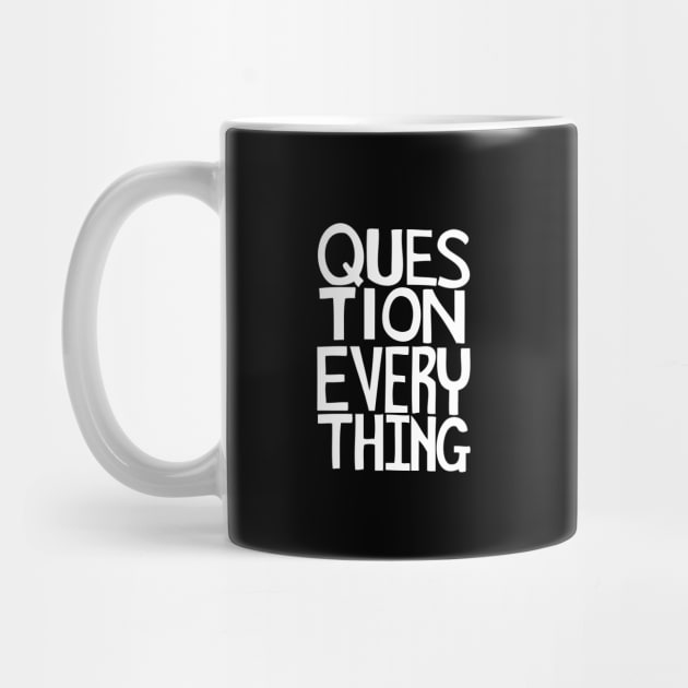 Question everything by StripTees